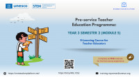 <p>Module (5) - Year 3 Semester 2 E-Learning Course for Teacher Educators - Pre-service Teacher Education Programme<br></p>