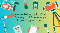 <p><span style="font-size: 24px;"><b>Media Relations for Civil Society and Community-based Organizations</b></span><br></p>