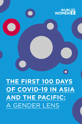 The First 100 days of covid-19 in Asia and the Pacific: A Gender Lens